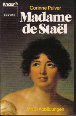 Pulver, Corinne Madame de Staël (Knaur Taschenbücher. Biographien)