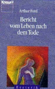 Ford, Arthur Bericht vom Leben nach dem Tode (Knaur Taschenbücher. Esoterik)