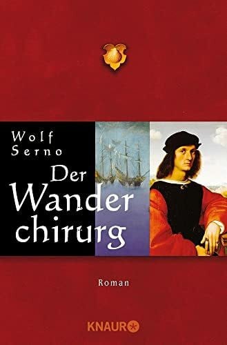 Serno, Wolf Der Wanderchirurg: Roman (Die Wanderchirurgen-Serie, Band 1)