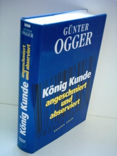 Ogger, Günter König Kunde: Angeschmiert und abserviert