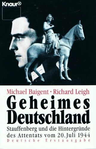 Mihr, Ulrich Geheimes Deutschland: Stauffenberg und die Hintergründe des Hitler-Attentats vom 20. Juli 1944 (Knaur Taschenbücher. Politik und Zeitgeschichte)