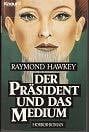 Körber, Joachim Der Präsident und das Medium (Knaur Taschenbücher. Romane, Erzählungen)
