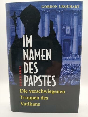 Urquhart, Gordon Im Namen des Papstes: Die verschwiegenen Truppen des Vatikans