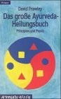 Frawley, David Das grosse Ayurveda - Heilungsbuch: Prinzipien und Praxis