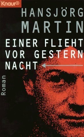 Martin, Hansjörg Einer flieht vor gestern nacht (Knaur Taschenbücher. Romane, Erzählungen)
