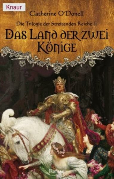 O'Donell, Catherine Das Land der zwei Könige: Die Trilogie der Streitenden Reiche 2 (Knaur Taschenbücher. Romane, Erzählungen)