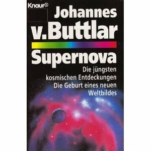 Buttlar, Johannes von Supernova. Die jüngsten kosmischen Entdeckungen - Die Geburt eines neuen Weltbildes (Knaur Taschenbücher. Sachbücher)