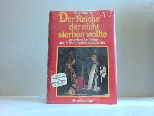 Flemmer, Walter Der Reiche, der nicht sterben wollte und andere Geschichten nach Märchenmotiven aus aller Welt