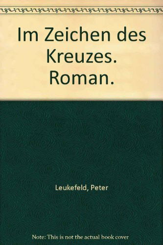 Leukefeld Peter und Hans-Rüdiger Minow Im Zeichen des Kreuzes. Roman.