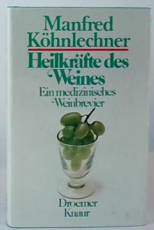 Köhnlechner, Manfred: Heilkräfte des Weines. Ein medizinisches Weinbrevier