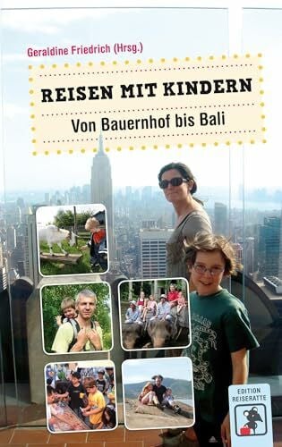 Friedrich, Geraldine Reisen mit Kindern: Von Bauernhof bis Bali