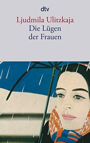 Ljudmila Ulitzkaja Die Lügen der Frauen