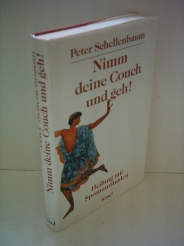 Schellenbaum, Peter Nimm deine Couch und geh! Heilung mit Spontanritualen