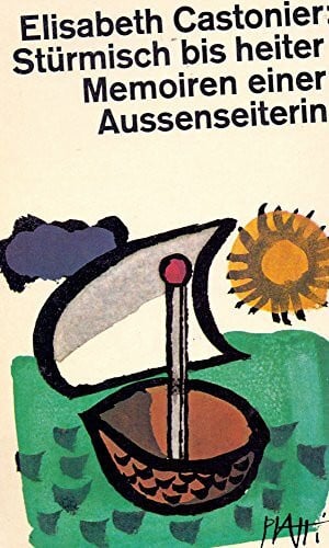 Stürmisch bis heiter. Memoiren einer Außenseiterin.