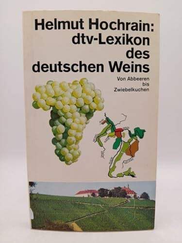 Hochrain, Helmut dtv - Lexikon des deutschen Weins. Von Abbeeren bis Zwiebelkuchen.