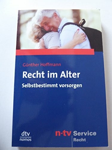 Hoffmann, Günther Recht im Alter: Selbstbestimmt vorsorgen (dtv Nomos)