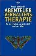 Schuster, Klaus Abenteuer Verhaltenstherapie: Neue Erlebnisse mit sich und der Welt (dtv Modernes Leben)