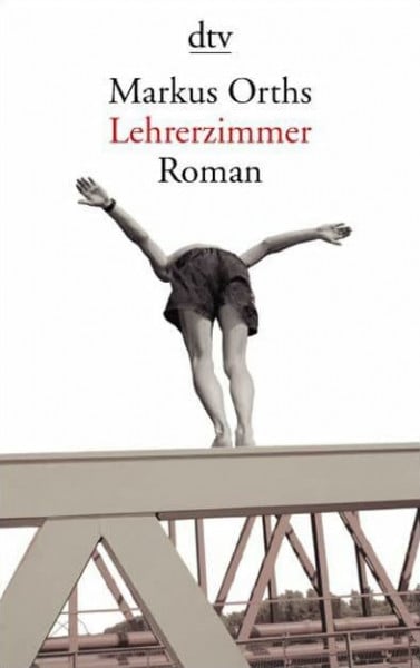 Orths, Markus Lehrerzimmer: Roman (dtv Literatur)