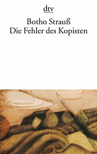 Strauß, Botho Die Fehler des Kopisten: Roman