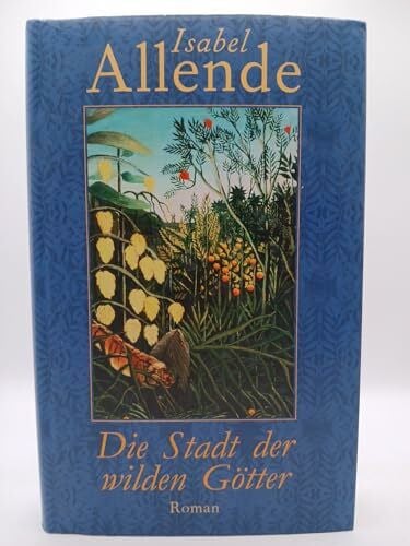 Allende, Isabel Die Stadt der wilden Götter: Roman (Reihe Hanser)