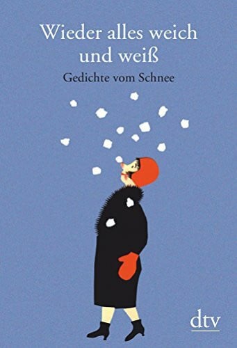 Rotraut Susanne Berner Wieder alles weich und weiß: Gedichte vom Schnee