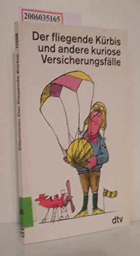 Stauber, Jules Der fliegende Kürbis und andere kuriose Versicherungsfälle (dtv Literatur)