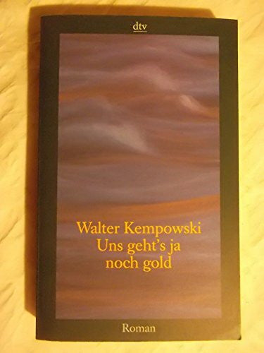 Kempowski, Walter Uns geht's ja noch gold: Roman einer Familie (dtv Unterhaltung)