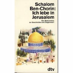 Ben-Chorin, Schalom Ich lebe in Jerusalem: Ein Bekenntnis zu Geschichte – und Gegenwart (dtv Sachbuch)