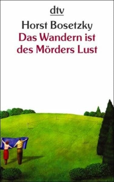 Bosetzky, Horst Das Wandern ist des Mörders Lust: Eine literarische Sitcom