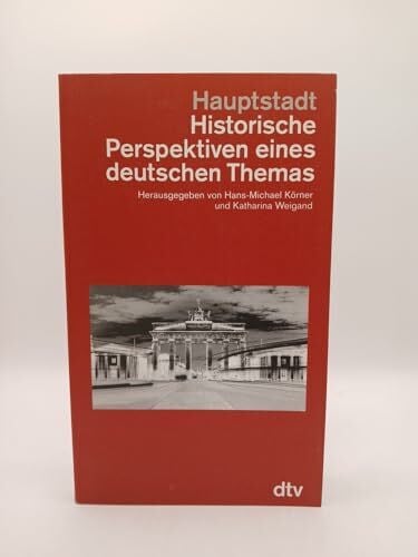 Körner, Hans-Michael Hauptstadt Historische Perspektiven eines deutschen Themas (dtv Kultur & Geschichte)