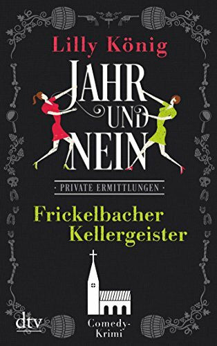 König, Lilly Frickelbacher Kellergeister JAHR & NEIN: Comedy-Krimi