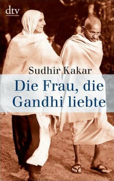Siber, Karl Heinz Die Frau, die Gandhi liebte (dtv Sachbuch)