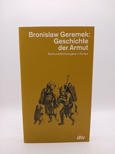 Geremek, Bronislaw Geschichte der Armut: Elend und Barmherzigkeit in Europa (dtv - Wissenschaftliche Reihe)