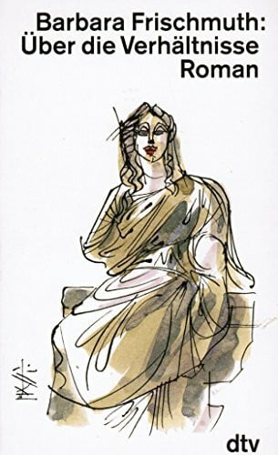 Frischmuth, Barbara Über die Verhältnisse: Roman (dtv Literatur)