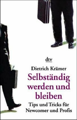 Krämer, Dietrich Selbständig werden und bleiben: Tips und Tricks für Newcomer und Profis (dtv Ratgeber)
