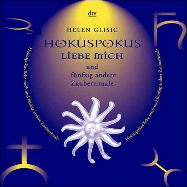 Zeltner-Shane, Henriette Hokuspokus liebe mich und fünfzig andere Zauberrituale