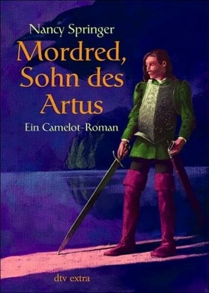 Springer, Nancy Mordred, Sohn des Artus: Ein Camelot-Roman