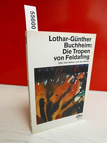 Buchheim, Lothar-Günther Die Tropen von Feldafing: Über das Sehen und das Malen (dtv Kultur & Geschichte)