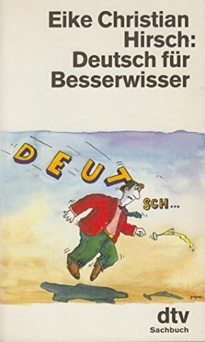 Hirsch, Eike Christian DEUTSCH FÜR BESSERWISSER (dtv Sachbuch)