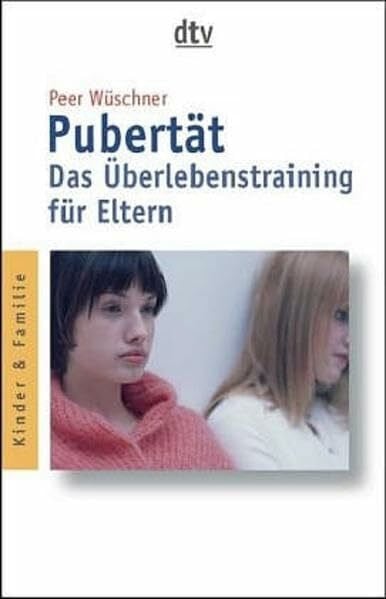 Wüschner, Peer Pubertät: Das Überlebenstraining für Eltern