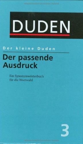 Dudenredaktion Der passende Ausdruck: Ein Synonymwörterbuch für die Wortwahl (Der kleine Duden)