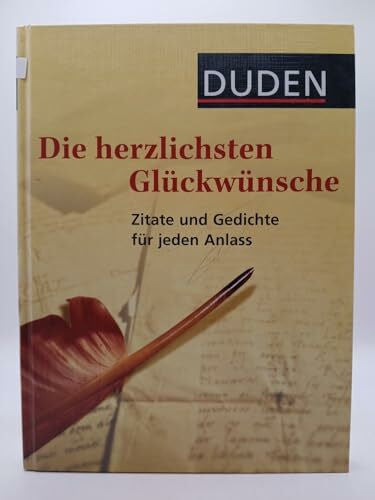 Dudenredaktion Duden - Die herzlichsten Glückwünsche: Zitate und Gedichte für jeden Anlass (Duden - Passende Worte)