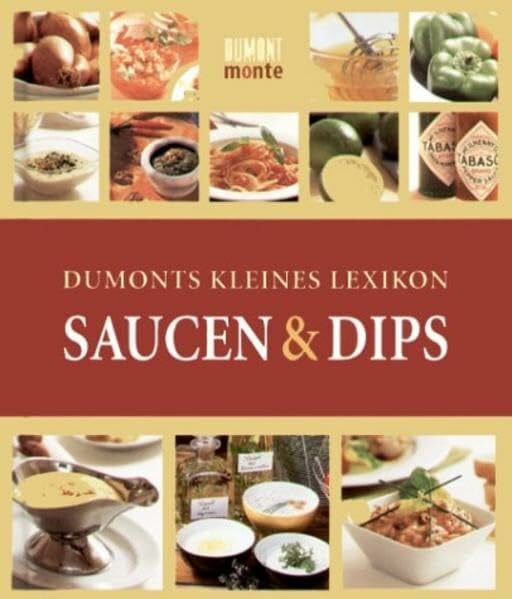 Kristiane Müller-Urban DuMonts Kleines Lexikon Saucen und Dips: Herkunft - Geschmack - Verwendung - Rezepte