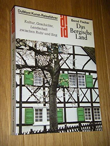Hermann Josef. Roth Das Bergische Land: Kultur, Geschichte, Landschaft zwischen Ruhr und Sieg (DUMONT Kunst-Reiseführer)