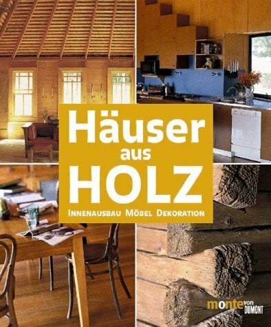 Marcus Würmli Häuser aus Holz: Innenausbau, Möbel, Dekoration (monte von DUMONT)