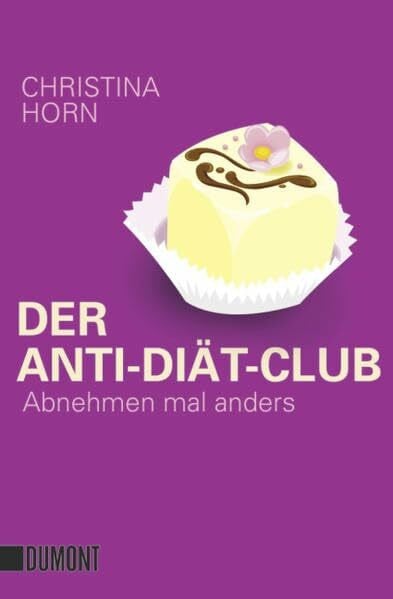 Horn, Christina Der Anti-Diät-Club: Abnehmen mal anders