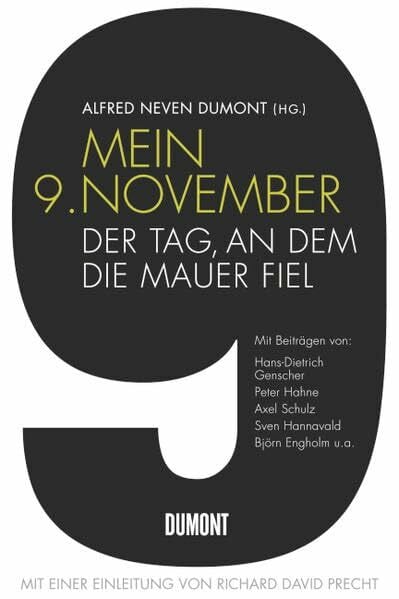 Neven DuMont, Alfred Mein 9. November: Der Tag, an dem die Mauer fiel: Der Tag, an dem die Mauer fiel. Mit einer Einleitung von Richard D. Precht