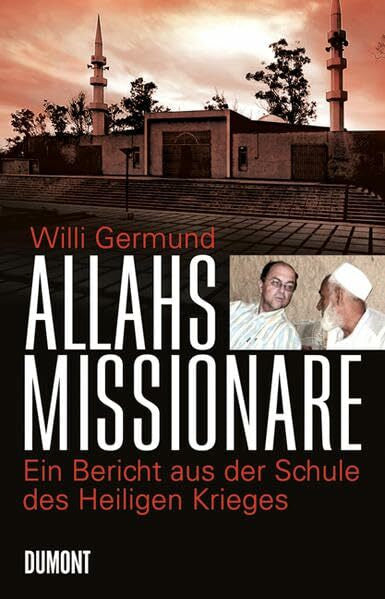 Germund, Willi Allahs Missionare: Ein Bericht aus der Schule des Heiligen Krieges