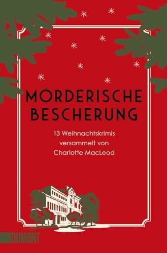 MacLeod, Charlotte Mörderische Bescherung: 13 Weihnachtskrimis versammelt von Charlotte MacLeod (Wohlige Weihnachtskrimis, Band 6)