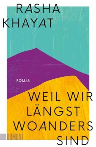 Khayat, Rasha Weil wir längst woanders sind: Roman (Taschenbücher)